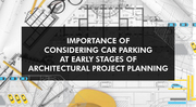 Importance of Considering Car Parking At Early Stages of Architectural